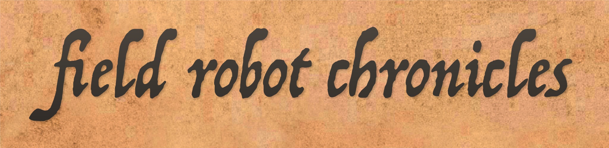 Field Robot Chronicles parchment