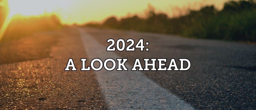 2024: A Look Ahead