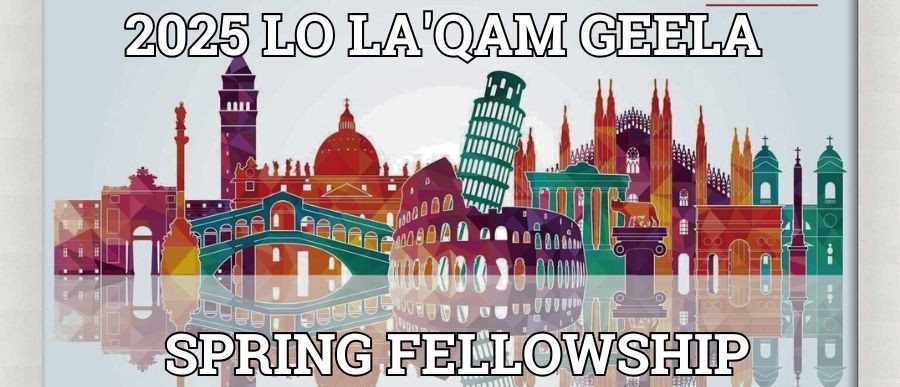 2025 Lo La'Qam Geela Spring Fellowship
