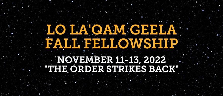 Lo La'Qam Geela Fall Fellowship