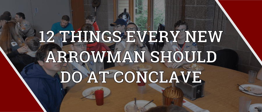 12 Things Every New Arrowman Should Do at Conclave