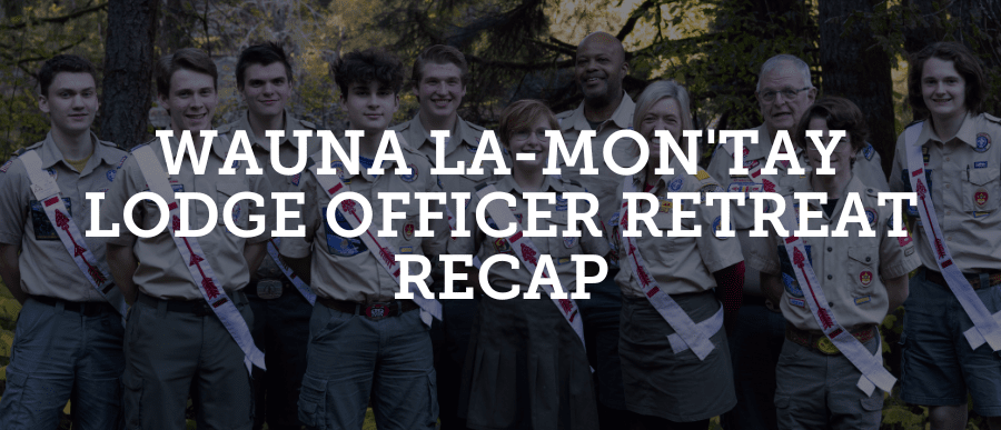 Wauna La-Mon'tay Lodge Officer Retreat Recap