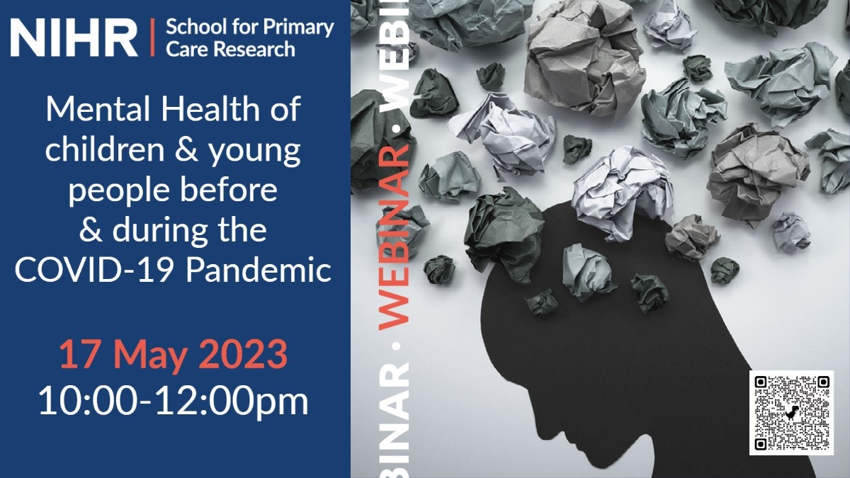 NIHR School of Primary Care Research, Mental Health of Children and Young People before & during the COVID-19 Pandemic, 17 May 2023, 10-12pm, Webinar. Silhouette of a head shape with scrunched up pieces of paper all around to represent thoughts.