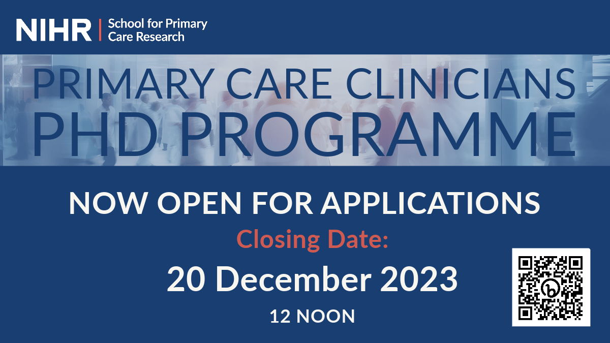 Primary Care Clinicians PhD Programme now open for applications. Closing date 20 December 2023 12 noon