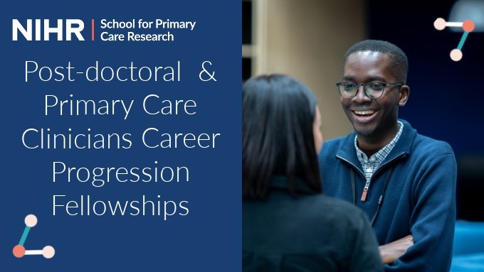 NIHR School for Primary Care Research Post doctoral and Primary Care Clinicians Career Progression Fellowships
