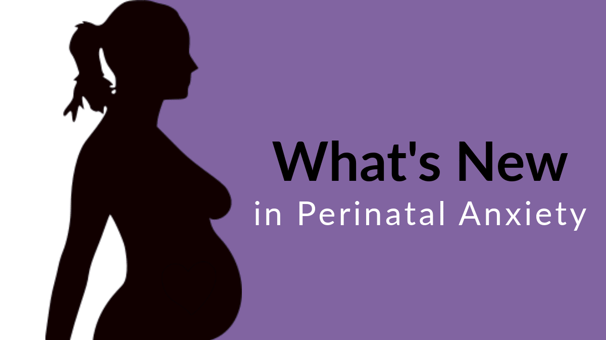 What's new in perinatal anxiety, 6 June 2024
