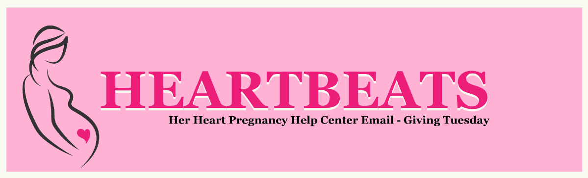 Heading with the Her Heart Pregnancy Health Center logo, a pregnant woman with a heart on her stomach, and the title "Heartbeats - Giving Tuesday"