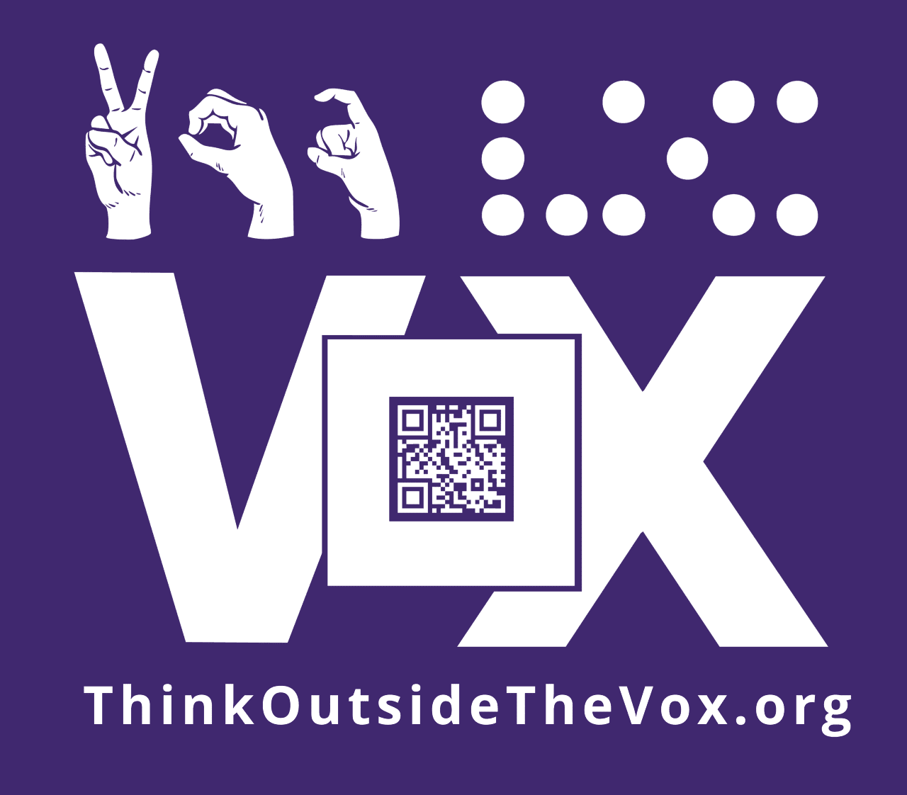 purple background and white Vox logo with VOX spelled with ASL handshakes, braille, and capital letters with a QR code in the O. ThinkOutsideTheVox.org.