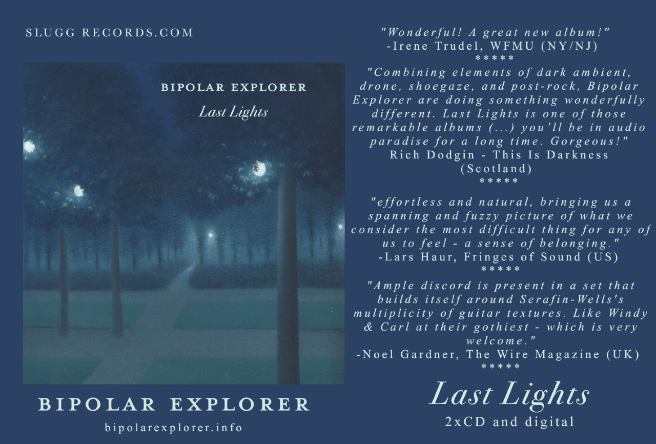 On a deep blue background, Bipolar Explorer's new album Last Lights cover image ("Nocturne au Parc de Bruxelles", William Degouve de Nuncques, 1897) and a few quotes by Irene Trudel, Rich Dodgin , Lars Haur, Noel Gardner