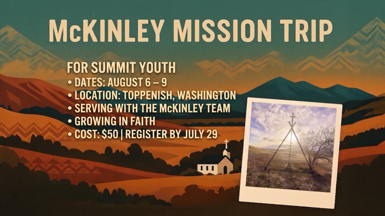 McKinley Mission Trip for Summit Youth, August 6–9 in Toppenish, Washington