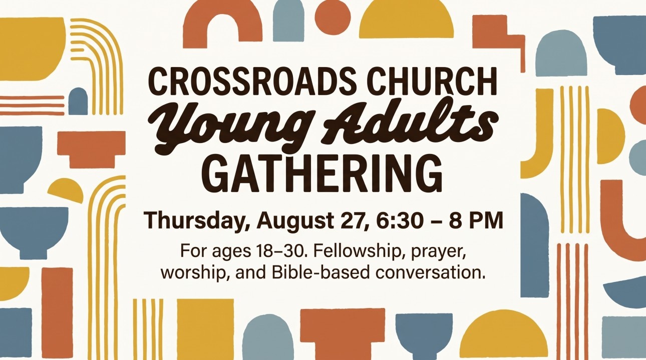 Crossroads Young Adults gathering on Thursday, August 27 from 6:30 to 8 PM