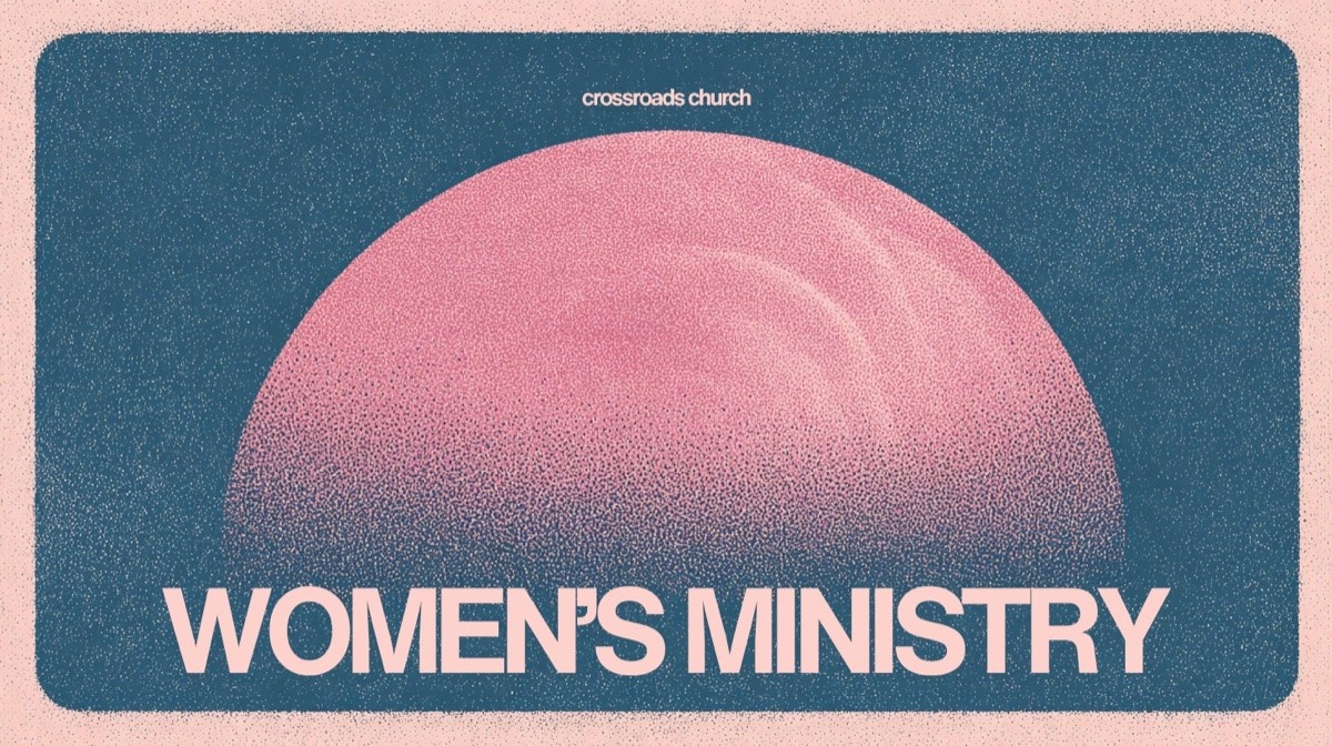 Crossroads Church Women’s Ministry