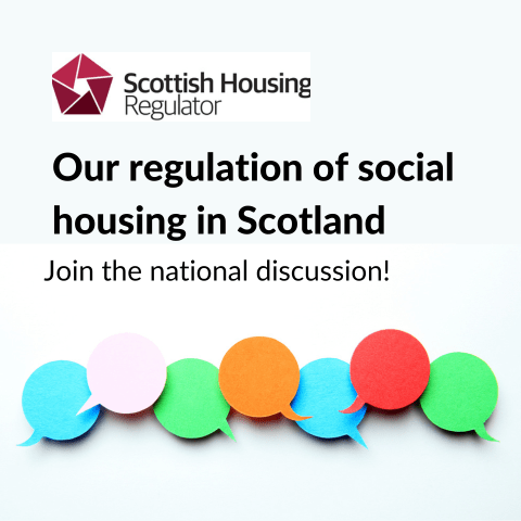 Colourful speech bubbles with SHR logo and Our regulation of social housing in Scotland Join the national discussion.
